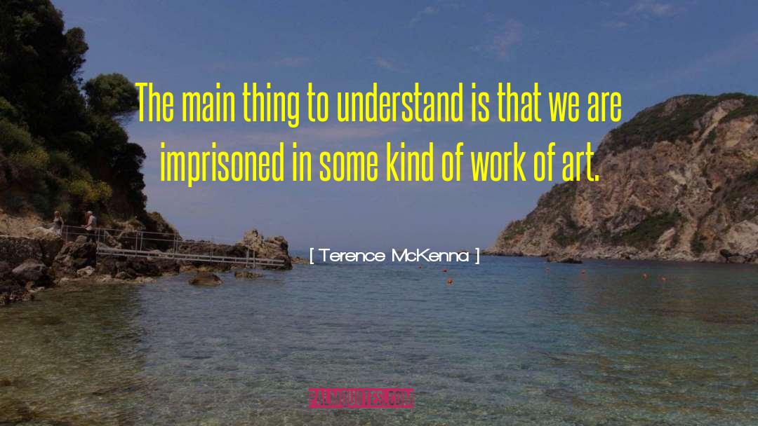 Imprisoned quotes by Terence McKenna