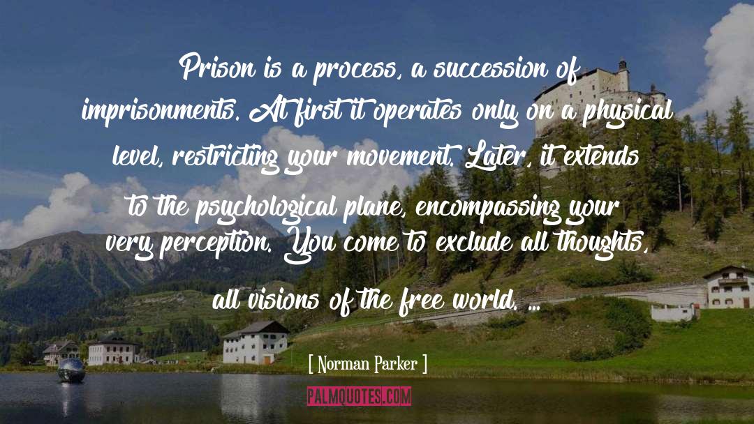 Imprisonments quotes by Norman Parker