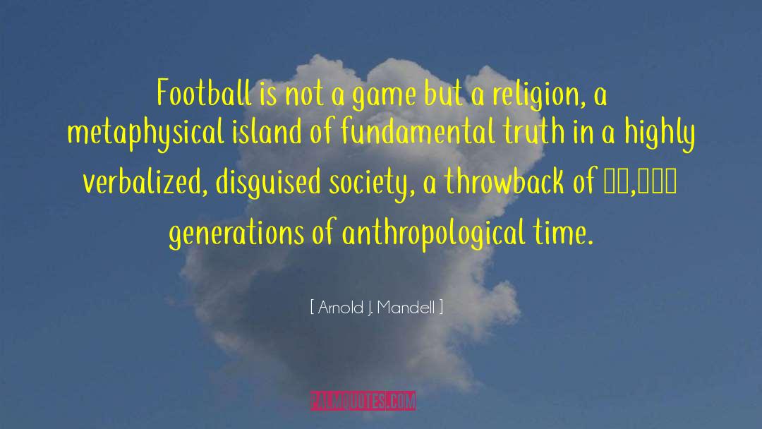 Improbable Island quotes by Arnold J. Mandell