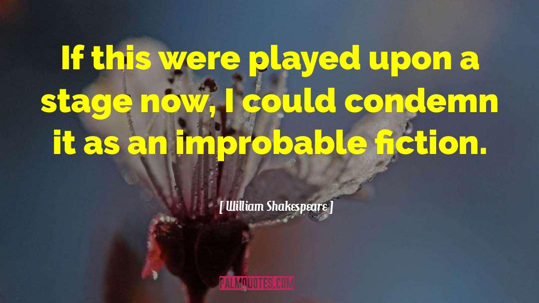 Improbable quotes by William Shakespeare