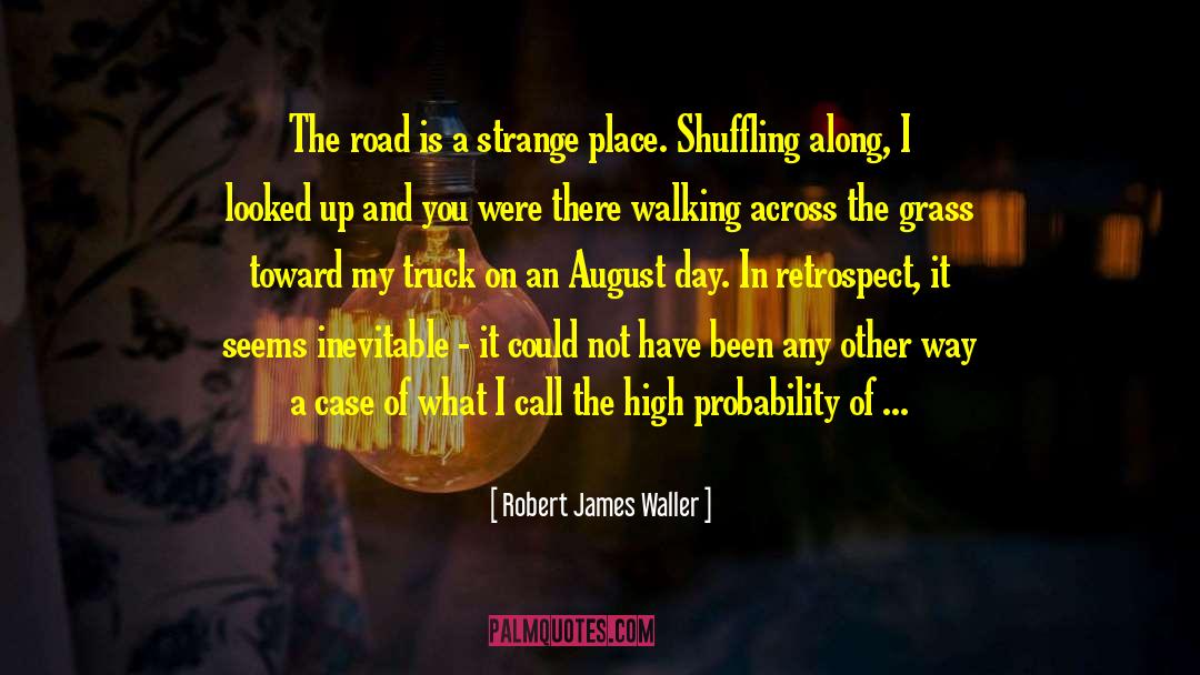 Improbable quotes by Robert James Waller