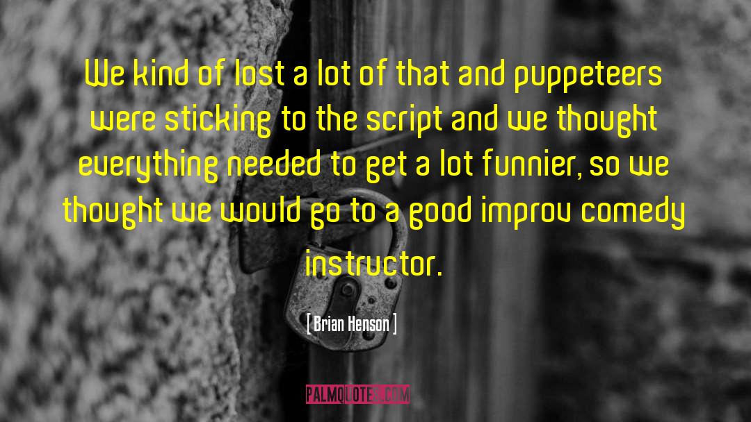 Improv Comedy quotes by Brian Henson