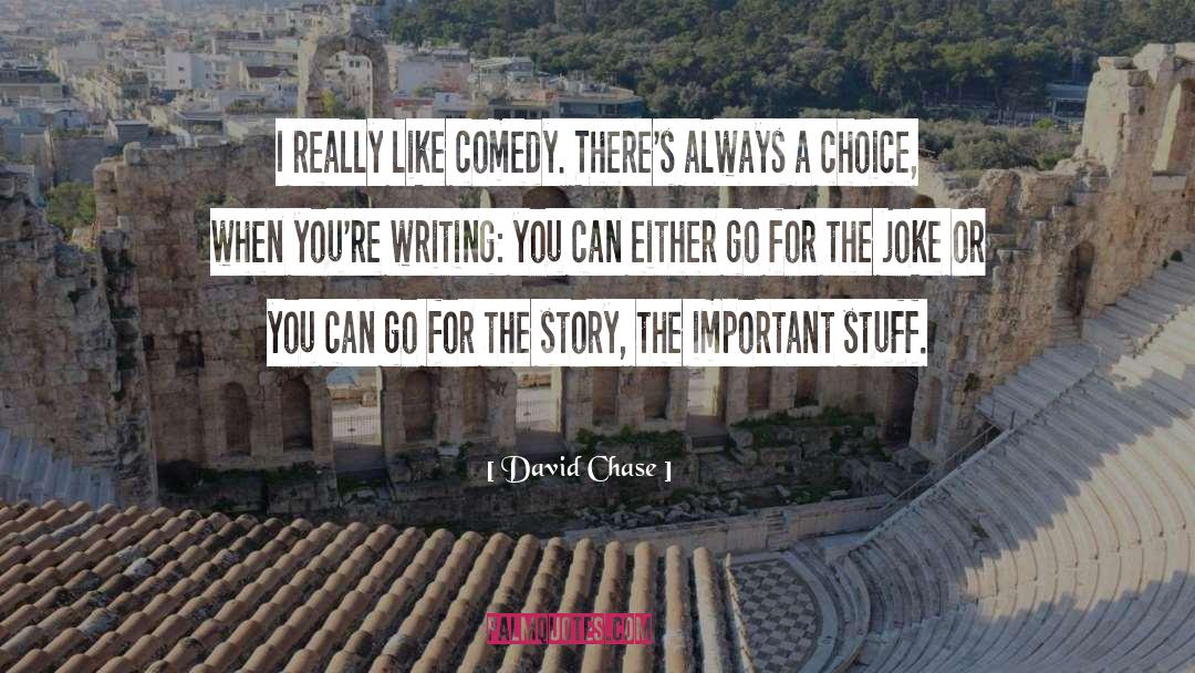 Improv Comedy quotes by David Chase