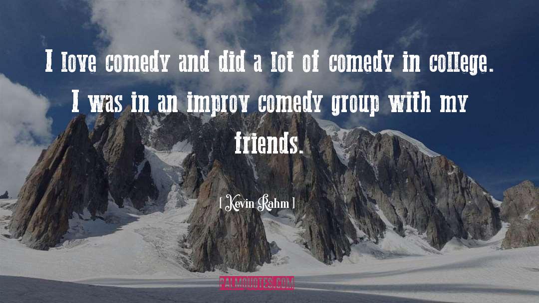 Improv Comedy quotes by Kevin Rahm