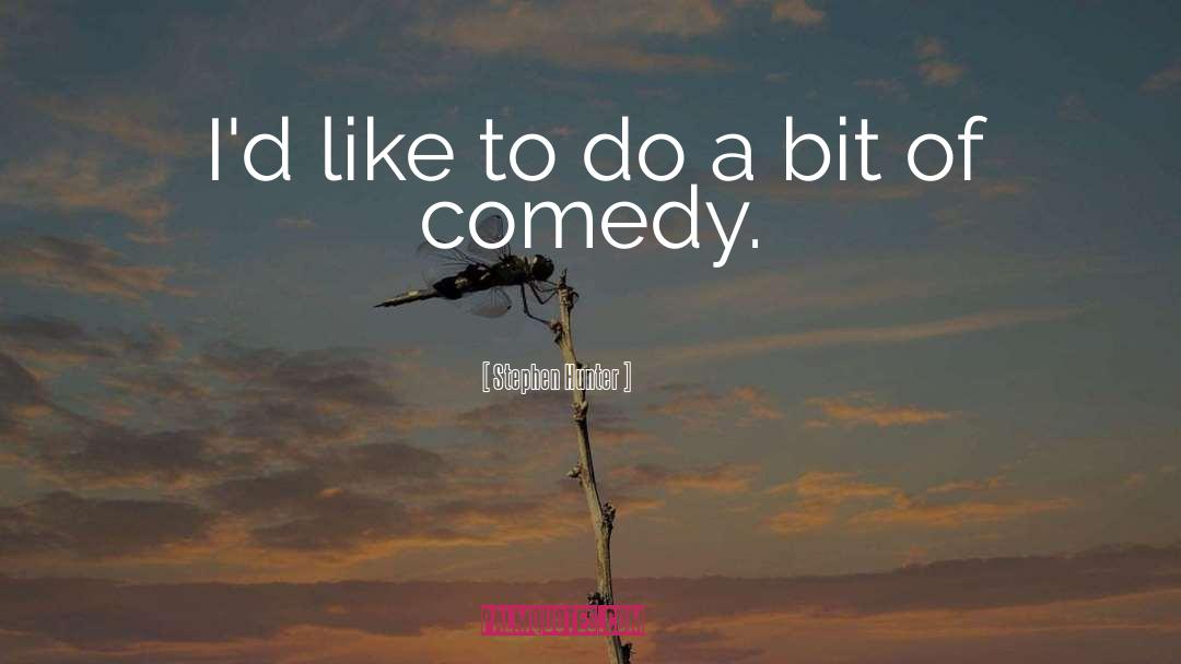 Improv Comedy quotes by Stephen Hunter