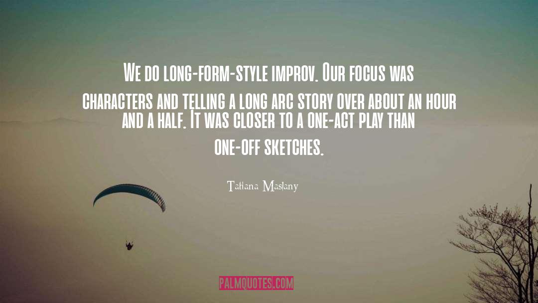 Improv quotes by Tatiana Maslany