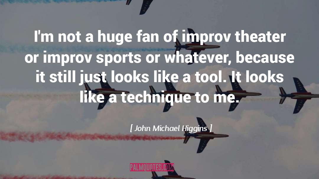 Improv quotes by John Michael Higgins
