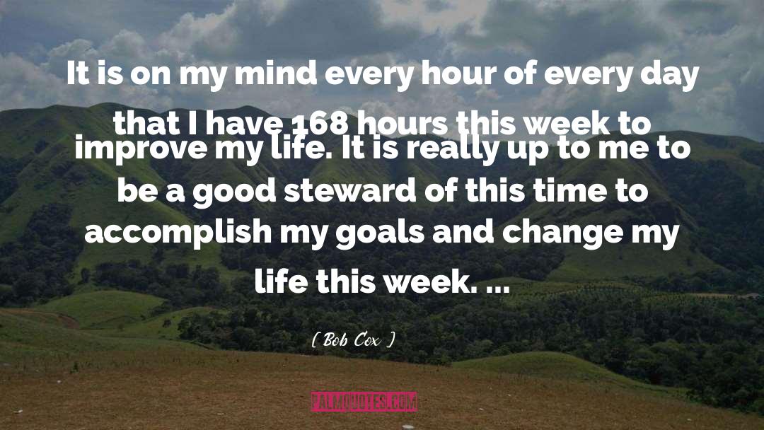 Improve My Life quotes by Bob Cox