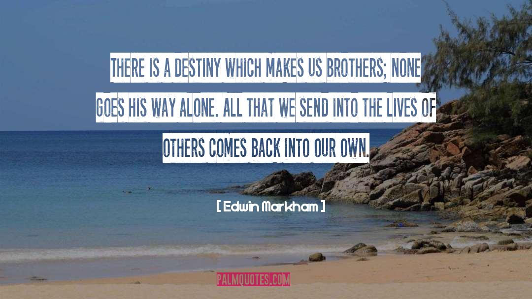 Improve The Lives Of Others quotes by Edwin Markham