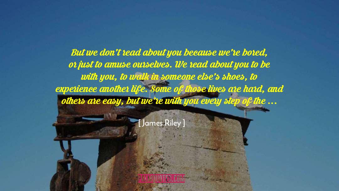 Improve The Lives Of Others quotes by James Riley