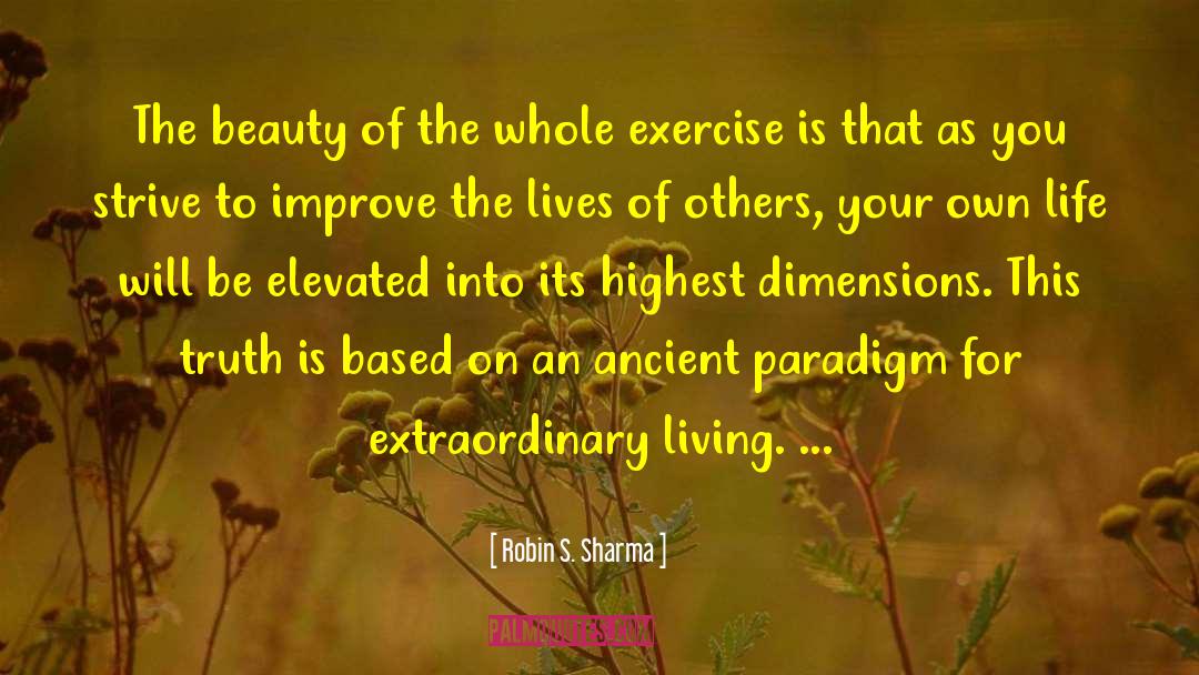 Improve The Lives Of Others quotes by Robin S. Sharma