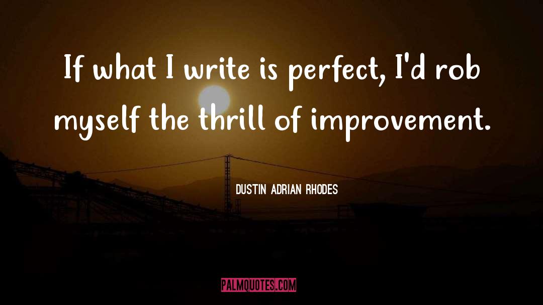 Improvement quotes by Dustin Adrian Rhodes