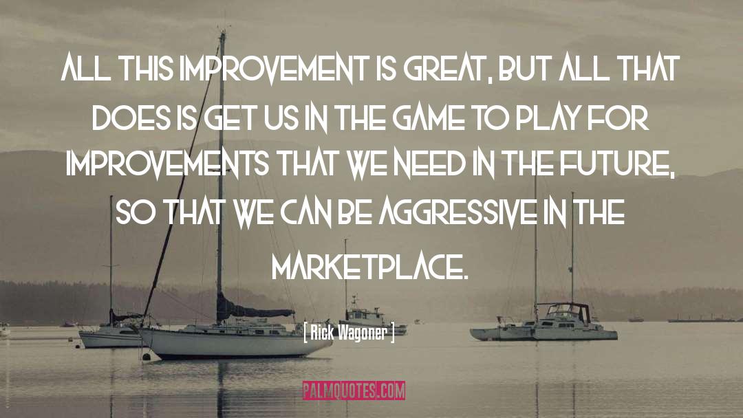 Improvements quotes by Rick Wagoner