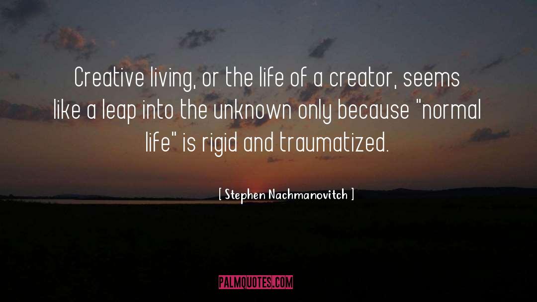 Improving Life quotes by Stephen Nachmanovitch