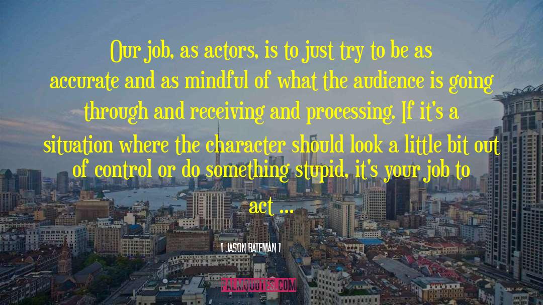 Improving Our Character quotes by Jason Bateman