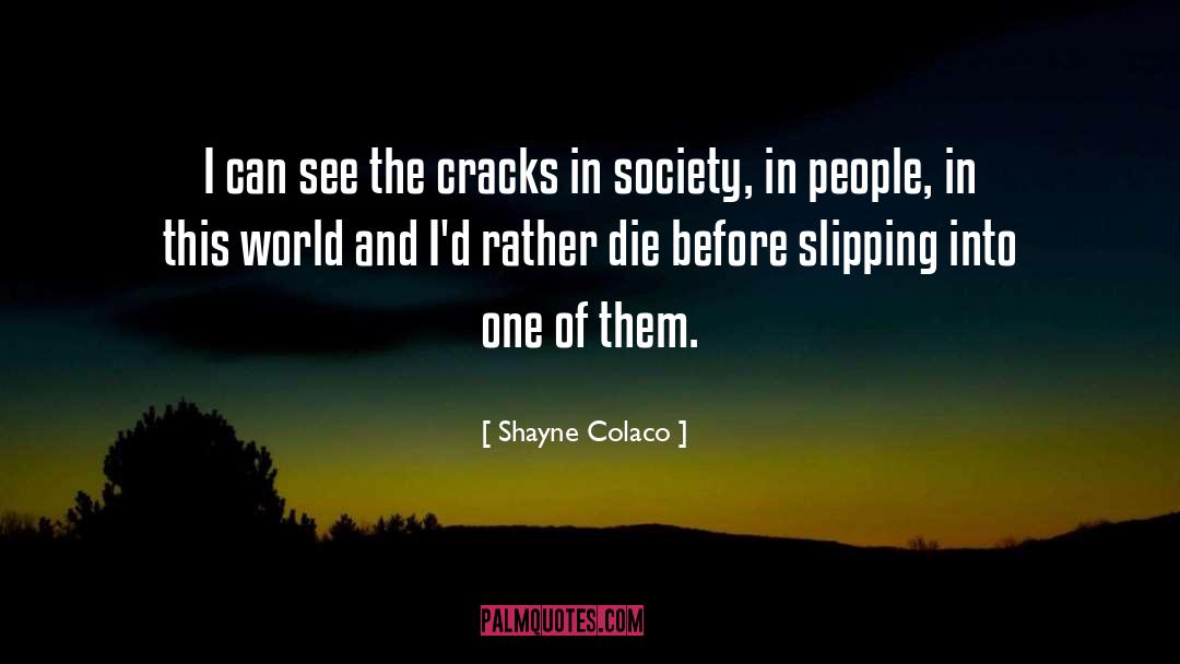 Improving The World quotes by Shayne Colaco