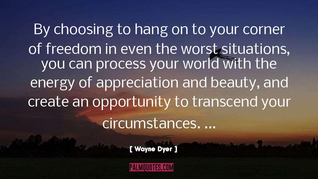 Improving Your Circumstances quotes by Wayne Dyer