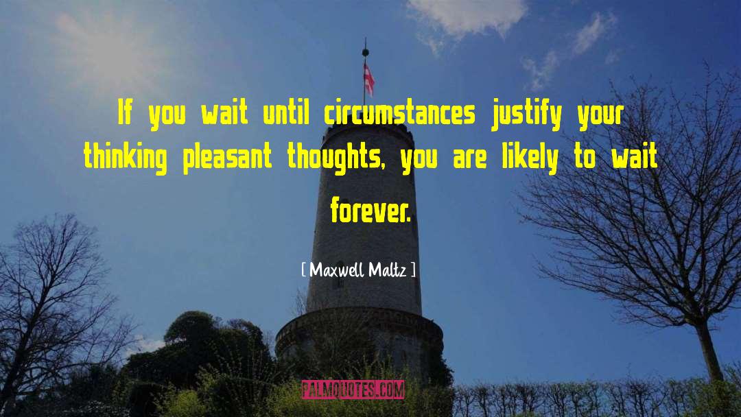 Improving Your Circumstances quotes by Maxwell Maltz