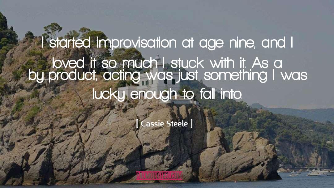 Improvisation quotes by Cassie Steele