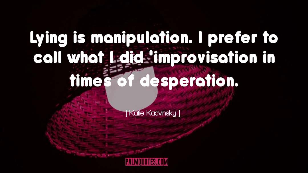 Improvisation quotes by Katie Kacvinsky