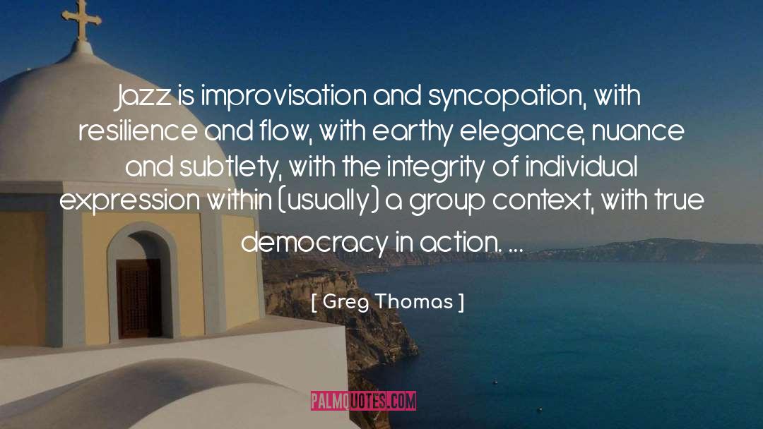 Improvisation quotes by Greg Thomas