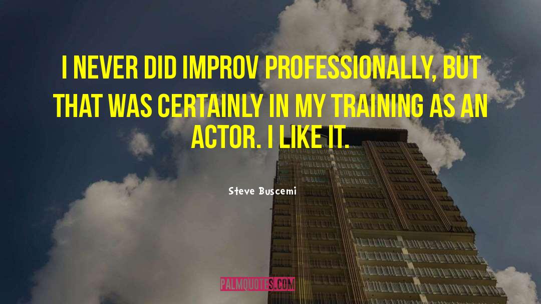 Improvisation quotes by Steve Buscemi