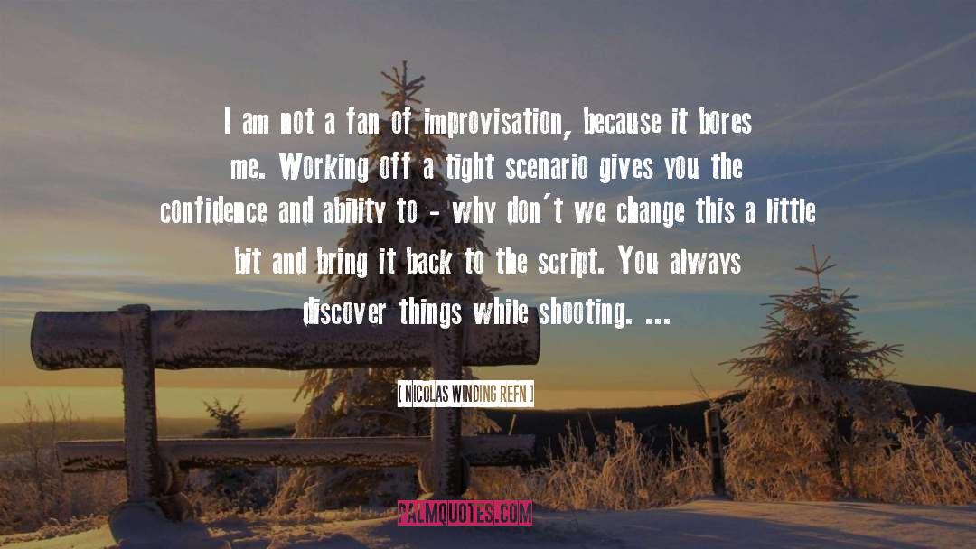 Improvisation quotes by Nicolas Winding Refn