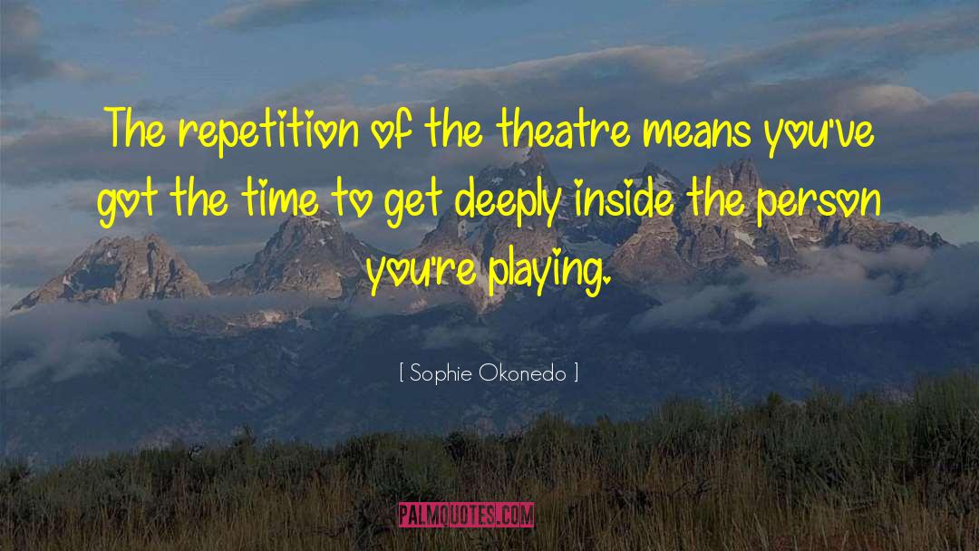 Improvisation Theatre quotes by Sophie Okonedo