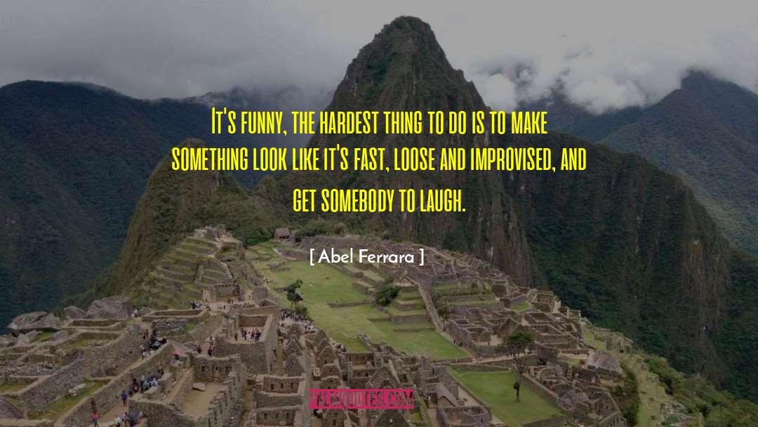 Improvised quotes by Abel Ferrara