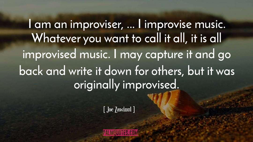 Improviser quotes by Joe Zawinul