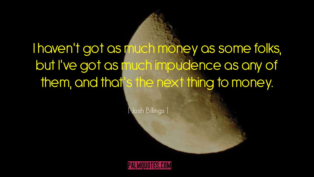 Impudence quotes by Josh Billings