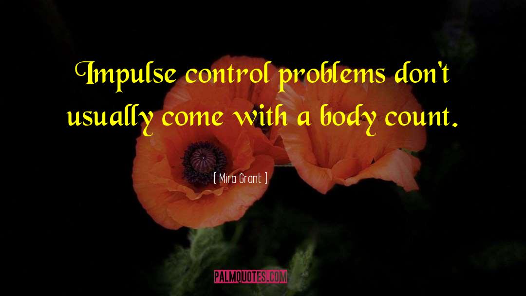 Impulse Control quotes by Mira Grant