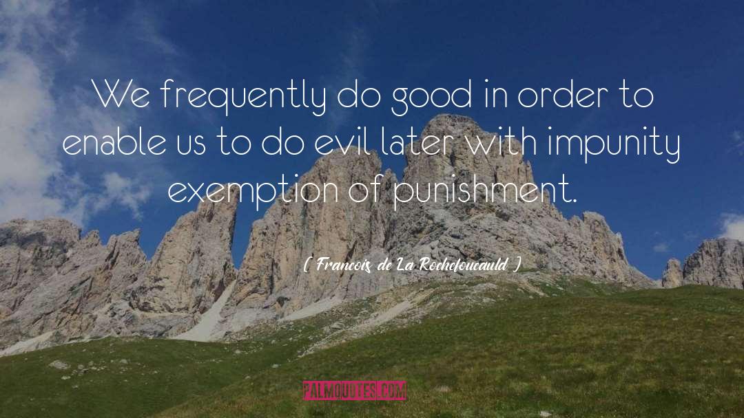 Impunity quotes by Francois De La Rochefoucauld