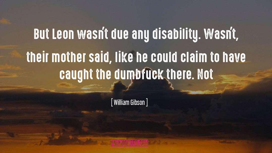Impusa Leon quotes by William Gibson