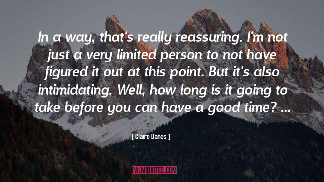 In A Long Time quotes by Claire Danes