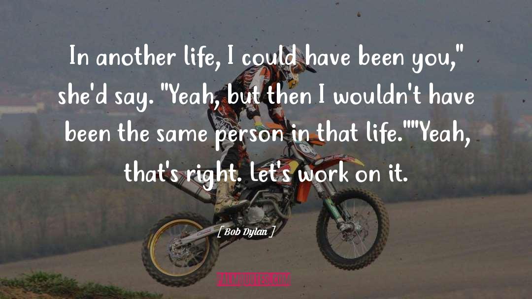 In Another Life quotes by Bob Dylan