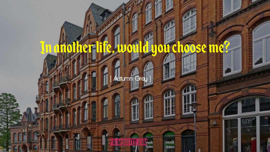 In Another Life quotes by Autumn Grey
