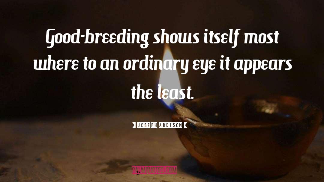 In Breeding quotes by Joseph Addison