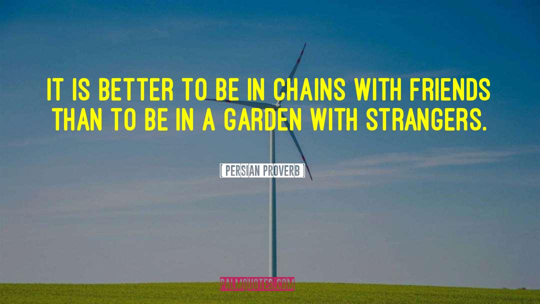 In Chains quotes by Persian Proverb