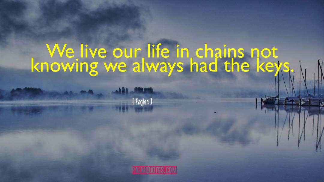 In Chains quotes by Eagles