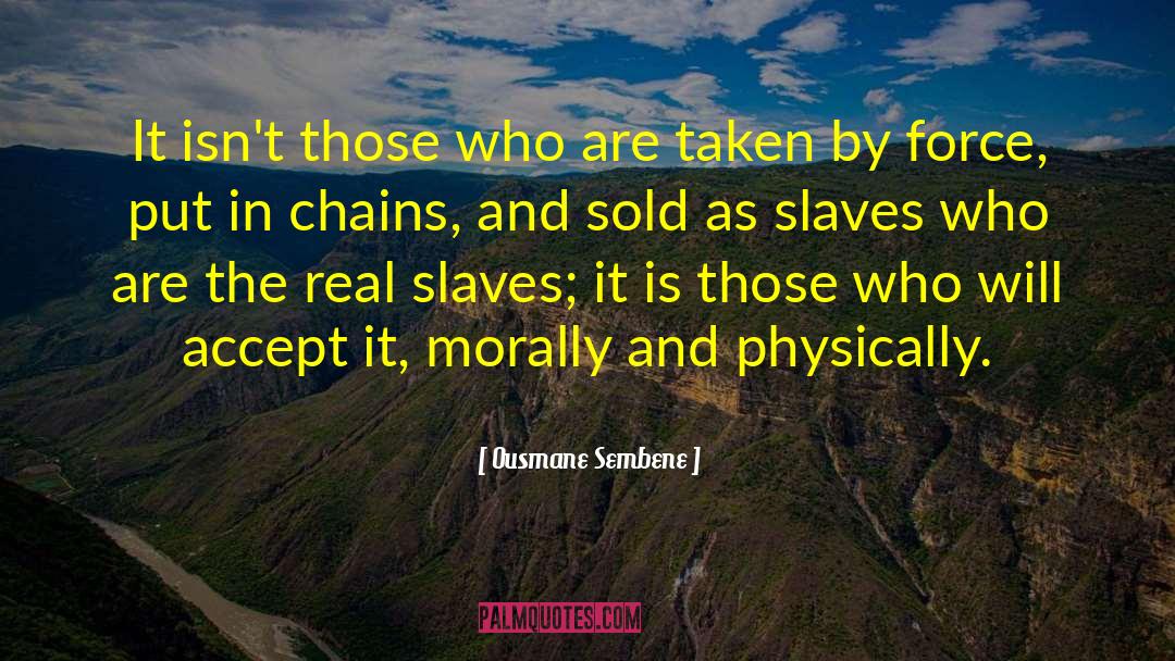 In Chains quotes by Ousmane Sembene