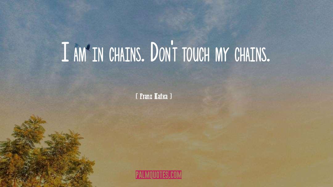 In Chains quotes by Franz Kafka