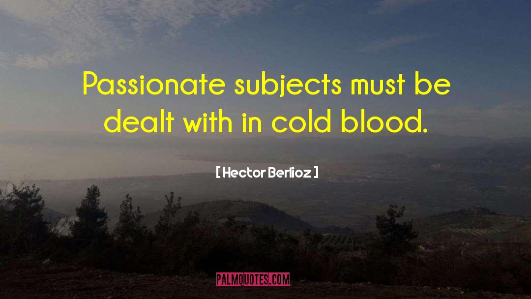 In Cold Blood quotes by Hector Berlioz