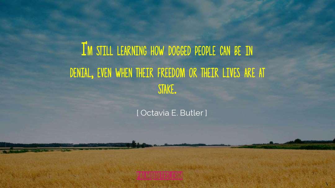 In Denial quotes by Octavia E. Butler