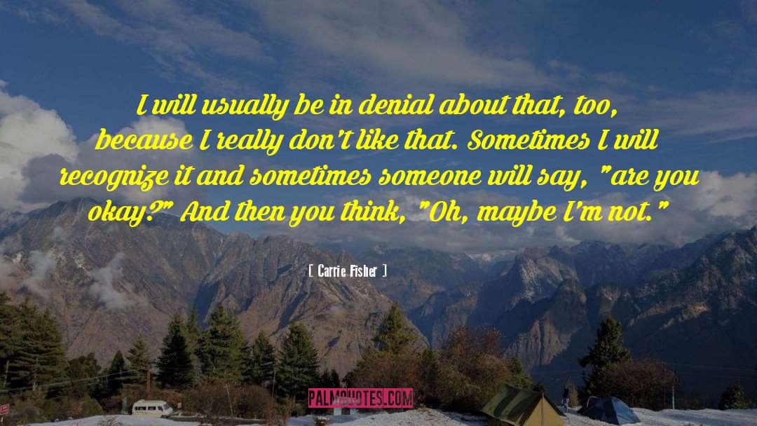 In Denial quotes by Carrie Fisher