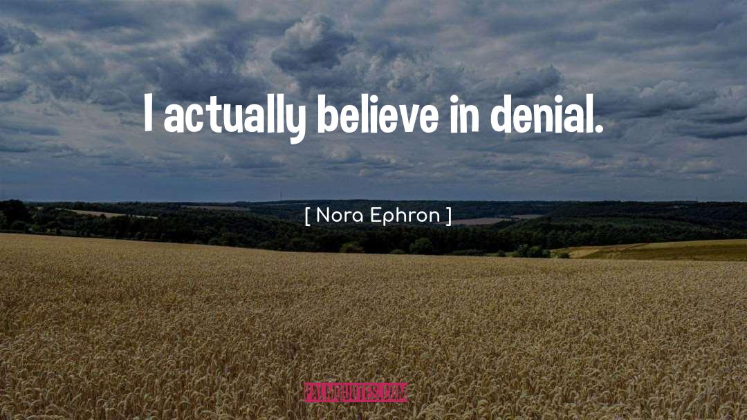 In Denial quotes by Nora Ephron