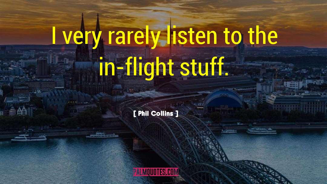 In Flight quotes by Phil Collins