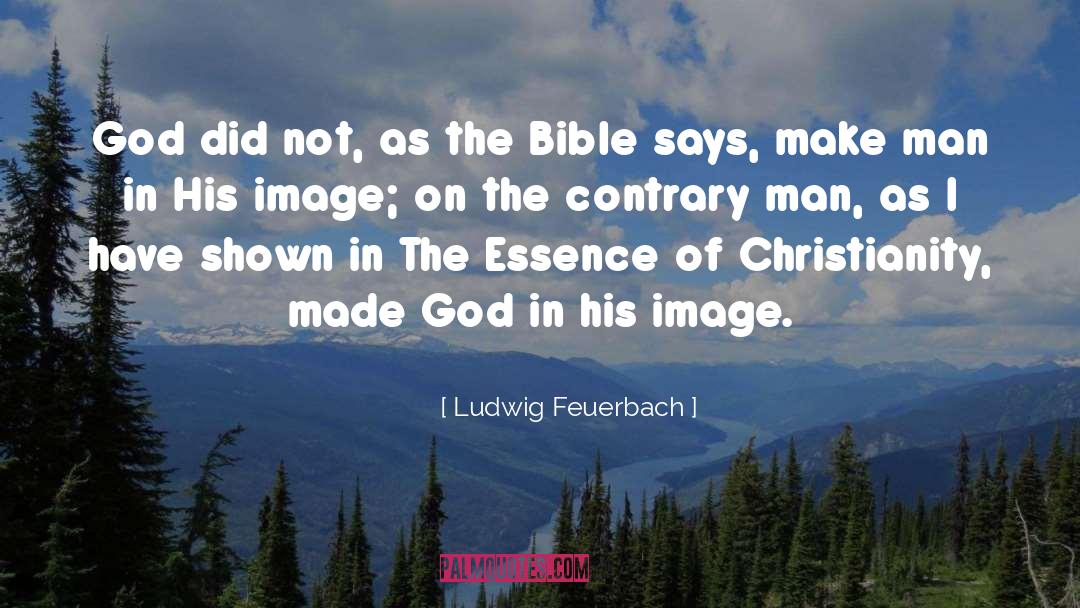 In His Image quotes by Ludwig Feuerbach