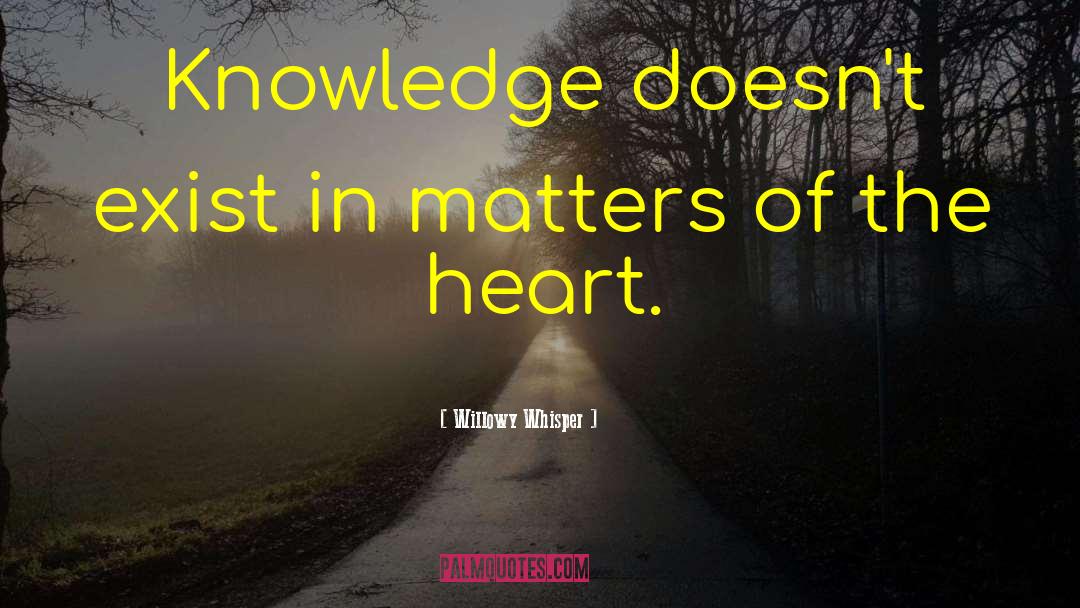 In Matters Of The Heart quotes by Willowy Whisper