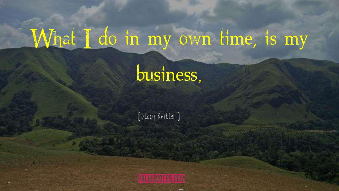 In My Own Time quotes by Stacy Keibler